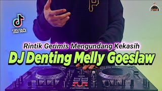 DJ RINTIK GERIMIS MENGUNDANG KEKASIH DIMALAM INI  DENTING MELLY GOESLAW TIKTOK VIRAL TERBARU 2022 [upl. by Alegnaed]