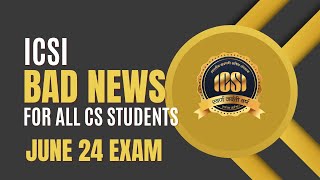 ICSI BAD NEWS FOR ALL CS STUDENTS FOR JUNE 2024 EXAM [upl. by Airetnahs]