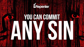 You Can Commit Every Sin  The Silent Repenter [upl. by Frymire]