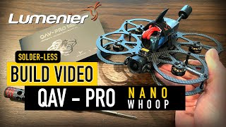 OFFICIAL Lumenier QAV  PRO Nano Whoop quotSolder Lessquot  Build Video [upl. by Nnaeerb]