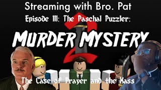 Episode III The Paschal Puzzler The Case of Prayer and The Mass [upl. by Atterual930]