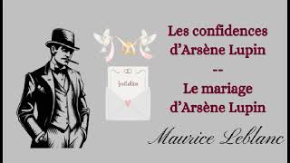 Les confidences dArsène Lupin  Le mariage dArsène Lupin [upl. by Odlonra]