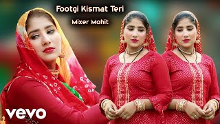 Mixer Mohit  Footgi Kismat Teri [upl. by Norved]