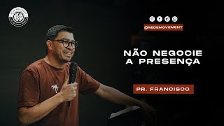 NÃO NEGOCIE A PRESENÇA  PR FRANCISCO  10112024 [upl. by Reddy]