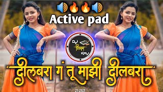 दिलबरा गं तू माझी दिलबरा  Dilbara g tu mazi Dilbara Dj Song  Active pad sambal mix Dj song [upl. by Conni]