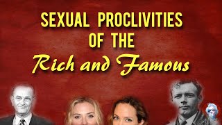 Sexual Proclivities of the Rich and Famous [upl. by Ellenad]