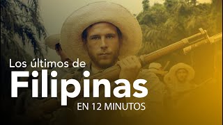 Los últimos de Filipinas en 12 minutos [upl. by Aistek]