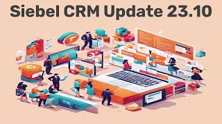 Siebel CRM 2310 Update Summary  The Best is yet to Come [upl. by Mert]