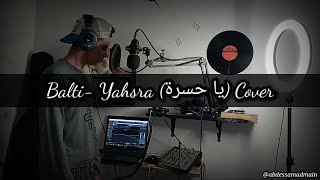 Balti  Ya Hasra يا حسرة Cover [upl. by Zetroc]