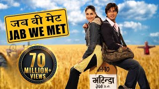 Jab We Met  Full Movie  Kareena Kapoor  Shahid Kapoor  Bollywood Movie [upl. by Cort]