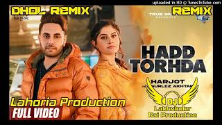 Hadd Tohda Jot Harjot Dhol Remix  Gurlej Akhtar New Punjabi Song  Lahoria Production remix song [upl. by Deeanne]