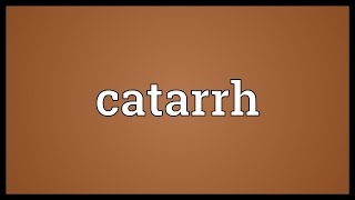 Catarrh Meaning [upl. by Dickey568]