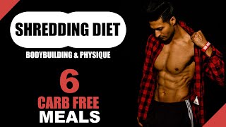 SHREDDING  CUTTING Diet in Bodybuilding amp Physique  6 CARB FREE Meals  High Protein [upl. by Smiga681]