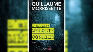 Laffaire Mélodie Cormier par Guillaume Morrissette  Livres Audio Gratuit Complet [upl. by Nanah]