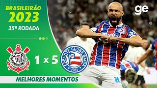 CORINTHIANS 1 X 5 BAHIA  MELHORES MOMENTOS  35ª RODADA BRASILEIRÃO 2023  geglobo [upl. by Anniala]