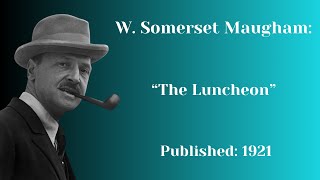 quotThe Luncheonquot by W Somerset Maugham Full Audiobook  No AI [upl. by Maurice194]