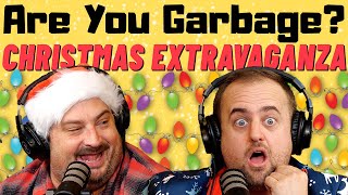 Are You Garbage Comedy Podcast AYG Christmas Extravaganza [upl. by Vig200]