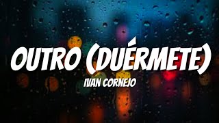 Outro Duérmete  Ivan Cornejo LetraLyrics [upl. by Sedgewake]