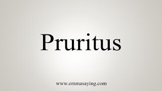 How To Say Pruritus [upl. by Nnylarej]