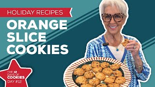 Holiday Cooking amp Baking Recipes Orange Slice Cookies Recipe  12th Day of Christmas Cookies [upl. by Edmonda]