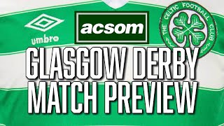 Rangers v CELTIC  LIVE Glasgow Derby PreMatch Preview  A Celtic State of Mind  ACSOM [upl. by Baggott]