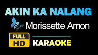 Akin Ka Nalang  Morissette Amon  Karaoke  Instrumental [upl. by Christoph]