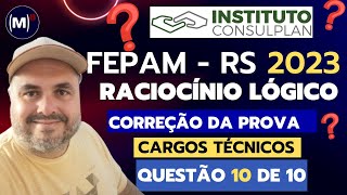 CONSULPLAN  FEPAMRS 2023  TÉCNICO  PROVA DE RACIOCÍNIO LÓGICO  10 [upl. by Hacissej]