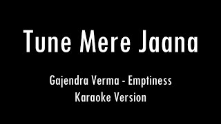 Gajendra Verma  Tune Mere Jaana I Emptiness  Karaoke With Lyrics  Only Guitar Chords [upl. by Regni]