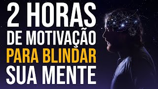 2 HORAS DE MOTIVAÇÃO PESADA PARA BLINDAR SUA MENTE [upl. by Hgielar]