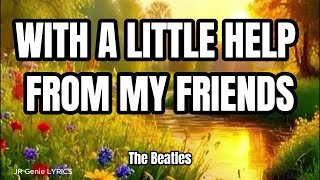 WITH A LITTLE HELP FROM MY FRIENDS LYRICS  The Beatles [upl. by Haskel171]