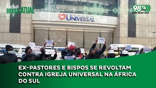 Expastores e bispos se revoltam contra Igreja Universal na África do Sul [upl. by Humpage]