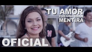 Tu Amor Fue Una Gran Mentira LESLY AGUILA y sus Mensajeros del amor Video Promocional 2015 HD [upl. by Siravat]