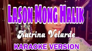 Lason Mong Halik Karaoke Version Katrina Velarde karaoke music lasonmonghalik lyrics video [upl. by Itsur608]