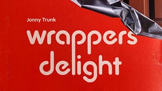 Wrappers Delight by Jonny Trunk [upl. by Linzy138]