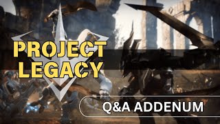 QampA Addendum  Project Legacy [upl. by Notyal]