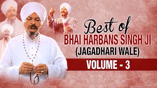 Best Of Bhai Harbans Singh Ji Jaagadhari Wale  Vol 3  Shabad Gurbani  Jukebox [upl. by Lasorella]