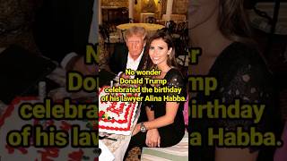 No wonder Donald Trump celebrated the birthday of his lawyer Alina Habba celebrity DonaldTrump [upl. by Romelle]