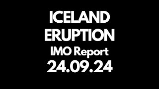 ICELAND ERUPTION IMO Report 240924 [upl. by Airda]