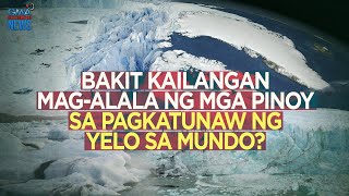 Bakit kailangan magalala ng mga Pinoy sa pagkatunaw ng yelo sa mundo  Need To Know [upl. by Qirat900]