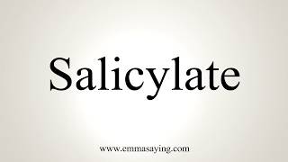 How To Pronounce Salicylate [upl. by Hcone]