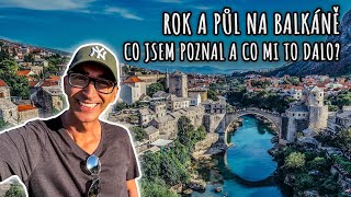 Rok a půl na Balkáně co jsem poznal a co mi to dalo [upl. by Assyli]