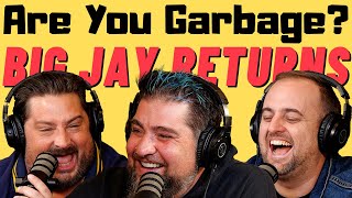 Are You Garbage Comedy Podcast Big Jay Oakerson Returns [upl. by Eugine872]