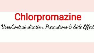 Chlorpromazine  Uses Precautions amp Side Effects [upl. by Aitret]