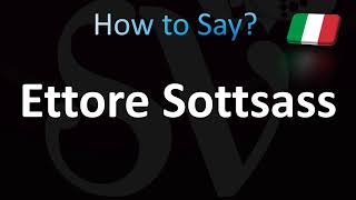 How to Pronounce Ettore Sottsass Italian [upl. by Amalia812]