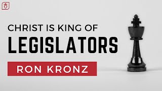 Christ Is King of Legislators  Ron Kronz [upl. by Ailemrac]