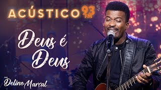 Delino Marçal  Deus é Deus  Acústico 93  AO VIVO  2020 [upl. by Drew]