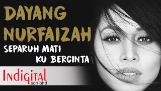 Dayang Nurfaizah  Separuh Mati Ku Bercinta Official Lyric Video [upl. by Ahsikin]