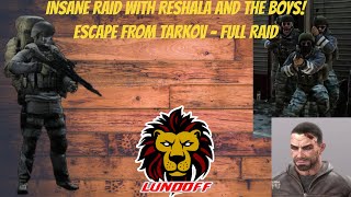 INSANE CUSTOMS RAID WITH RESHALA AND THE BOYS  ESCAPE FROM TARKOV  FULL RAID [upl. by Furiya70]