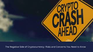 The Negative Side of Cryptocurrency Risks and Concerns You Need to Know [upl. by Nessah557]