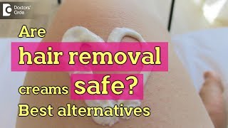 Are hair removal creams safe Best alternatives to Hair Removal Cream  Dr Aruna Prasad [upl. by Ragde231]